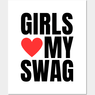 Girls Love My Swag Posters and Art